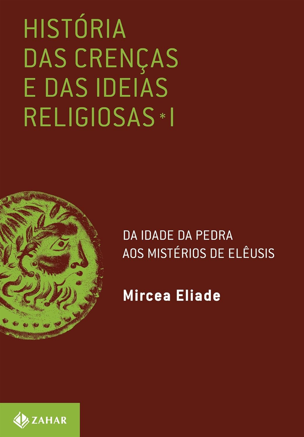 Capa de História das crenças e das ideias religiosas: Volume 1: Da Idade da Pedra aos mistérios de Elêusis