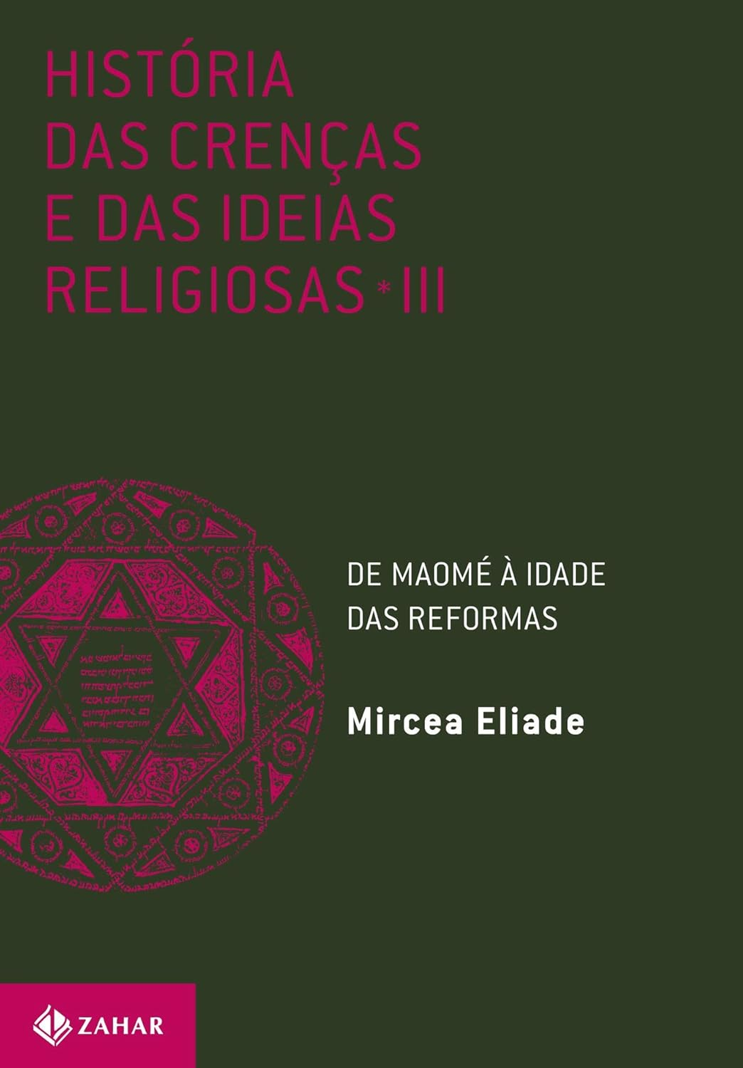 Capa de História das crenças e das ideias religiosas: Volume 3: De Maomé à Idade das Reformas